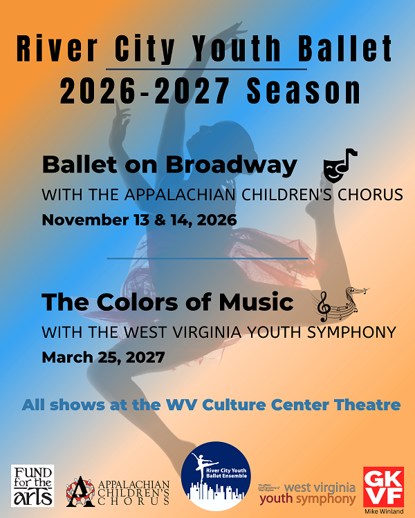 	<h3>Ballet on Broadway</h3>
<p>November 13 & 14, 2026</p>
<p>WV Culture Center Theater</p>
<h3>The Colors of Music</h3>
<p>March 25, 2027</p>
<p>WV Culture Center Theater</p>
